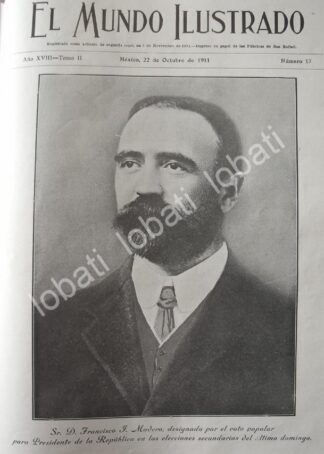 PORTADA ANTIGUA ORIGINAL  OCT 1911 FRANCISCO I MADERO ES ELECTO PRESIDENTE /PLT